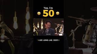 Yes, I'm 50 - Lee Jung Jae, 2022