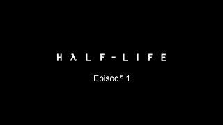 Half-life Coop Episode 1 "Заминка перед концом света"