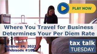 Tax Talk Tuesday: Where You Travel for Business Determines Your Per Diem Rates