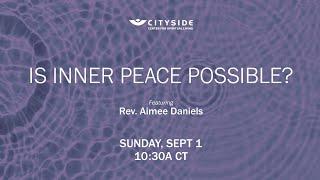 Is Inner Peace Possible? - Rev. Aimee Daniels