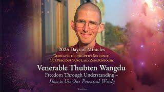 Ven. Thubten Wangdu: Freedom Through Understanding – How to Use Our Potential Wisely