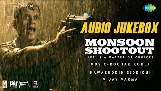 Monsoon Shootout | All Songs | Audio Jukebox| Nawazuddin Siddiqui| Tanishtha Chatterjee| Vijay Verma