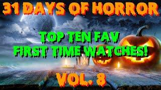 31 Days of Horror Vol.8 | Top Ten First Time Watches (Bonus Video)