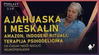 Ajahuaska i meskalin: Terapija psihodelicima | dr Časlav Hadži Nikolić | Agelast 228