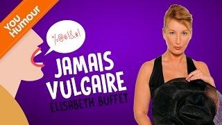 ELISABETH BUFFET - Jamais vulgaire !