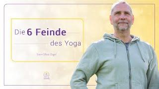 Die 6 Feinde des Yoga - überwinde diese für deinen spirituellen Aufstieg