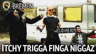 ITCHY TRIGGA FINGA NIGGAZ | BLB Gruppenphase Bremen