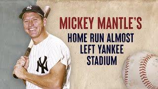 Mickey Mantle's Home Run That Almost Left Yankee Stadium | New York Yankees