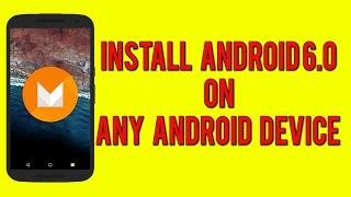 Install Android 6.0 (Marshmallow) on any Android Device!