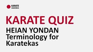  The Ultimate Karate Quiz - HEIAN YONDAN Terminology for Karatekas