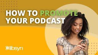 Libsyn Social Media Promotion - Basics on How To Promote Your Podcast