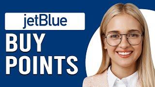 How To Buy JetBlue Points (How Do I Buy Jetblue Points?)