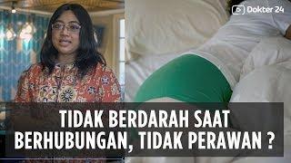 Dokter 24 - Tidak BERDARAH Saat Berhubungan, Tidak Perawan ?