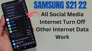 Samsung S21 S22 Turn Off All Social Network But | Other Internet Work Social Off