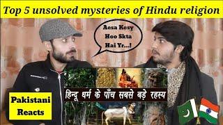 Pakistani Reacts To | Top 5 unsolved mysteries of Hindu religion | REACTIONS TV
