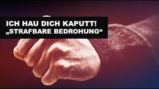 Ist "Ich hau dich kaputt!" schon eine strafbare Bedrohung?