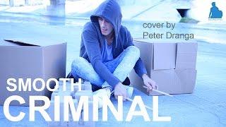 Smooth criminal Michael Jakson Cover by Peter Dranga