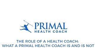 The Role of a Health Coach: What a Primal Health Coach Is and Is Not