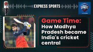 Game Time: How Madhya Pradesh became India's cricket central