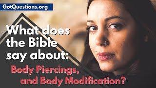 What does the Bible say about Body Piercings? | Is Body Modification a Sin? | GotQuestions.org