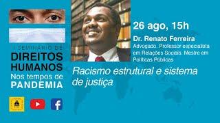 Racismo Estrutural e Sistema de Justiça, com Renato Ferreira