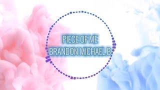 Brandon Michael B - Piece of Me (Lyric Video)