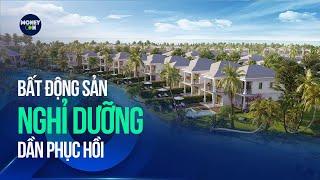 Bất động sản nghỉ dưỡng dần phục hồi