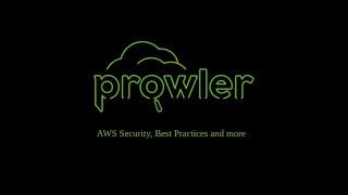 Prowler - AWS Security, Best Practises and more