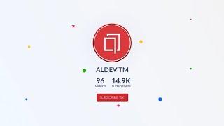 ALDEV TM - Welcome to My Channel