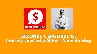 Banii Vorbesc Podcast - S01E15 - 5 ani de educatie financiara cu Laurentiu Mihai