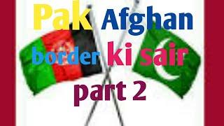 Pak Afghan border Ben shai district Dir lower kpk ki sair part 2 , 2019