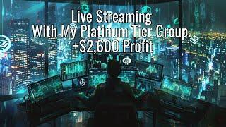 Live Streaming With My Platinum Tier Group. +$2,600 Profit