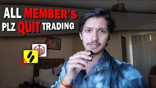 ALL MEMBER'S PLZZ QUIT TRADING