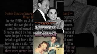 Frank Sinatra Secretly Supported Judy Garland — When No One Else Would #facts #history #new #love