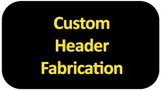 Custom Header Fabrication