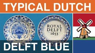 Typical Dutch: "Delfts Blauw" (Delft Blue, Delftware or Delft Pottery)