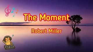 The Moment - Robert Miller [Music Song]