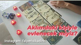 (Deste seç) Aklımdaki kişi ile evlenecek miyim kısmetim de var mı?