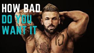 How Bad Do You Want It? by Tony Hooker