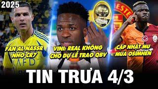 BẢN TIN TRƯA 4/3| VINI: REAL KHÔNG CHO DỰ LỄ TRAO QBV, FAN AL NASSR NHỚ CR7, CẬP NHẬT MU MUA OSIMHEN