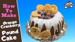 Orange Cranberry Pound Cake Recipe Tutorial