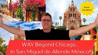 Way Beyond Chicago in Beautiful San Miguel de Allende, Mexico!