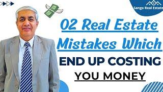 Two Big Real Estate  Mistakes Which You Should Avoid ?