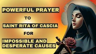 Prayer to SAINT RITA OF CASCIA for Impossible and Desperate Causes