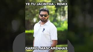 Ye Tu Jacintha - Remix By Darrel Mascarenhas