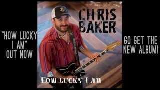 Chris Baker - "How Lucky I Am" (Official Music Vid