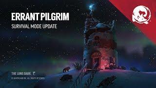 The Long Dark -- ERRANT PILGRIM (Survival Mode Update)