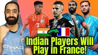 Indian Footballers Will Play in France! Manolo Marquez,isl,india u20