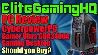 PC review: CyberpowerPC Gamer Ultra GUA3400A Gaming Desktop, Should you buy?