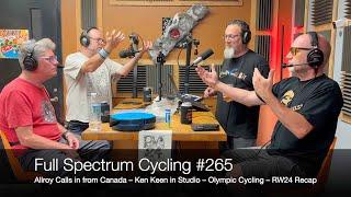 Full Spectrum Cycling #265 - Allroy Calls From Canada, Ken Keen, Olympic Cycling, RW24 Recap